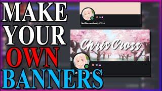 How to make custom discord banners for free.