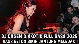 DJ DUGEM DISKOTIK FULL BASS 2025 ( BASS BETON BIKIN JANTUNG MELEDAK )