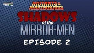 Shadows of the Mirror-Men - Mutants & Masterminds RPG - Part 2