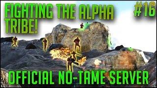 FIGHTING THE ALPHA TRIBE! | Official PvP No-Tame Server w/ EXFIB0 | S2E16 | ARK Let's Play