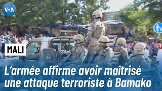 Mali : L’armée annonce avoir maîtrisé une attaque terroriste à Bamako