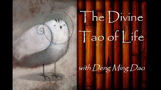 The Divine Tao of Life, with Deng Ming Dao