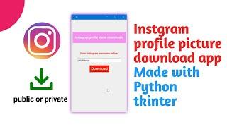 tkinter project 3 | Instagram profile picture downloader ( private and public ).