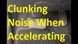 8 Causes when a Vehicle Makes Clunking Noise When Accelerating