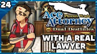 Phoenix Wright Ace Attorney Dual Destinies with an Actual Lawyer! Part 24