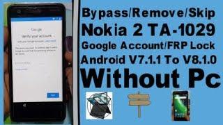 Bypass Nokia 2 TA-1029 FRP/Google Account On Android V7.1.1 To V8.1.0 Without Pc.