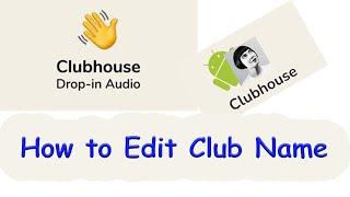 How to edit Club name on Clubhouse app