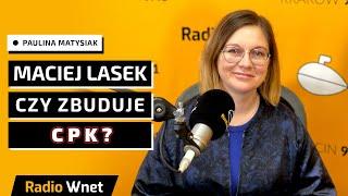 Paulina Matysiak: Za CPK stoi Maciej Lasek. Jeszcze rok temu stał z transparentem "Stop dla CPK"