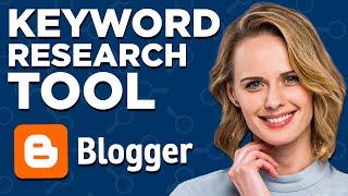 Best Keyword Research Tool for Blogger 2025