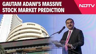 Gautam Adani's Massive Stock Market Prediction: "Never A Better Time..."