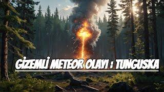 Gizemli Meteor Olayı: Tunguska | Sibirya Büyük Patlaması