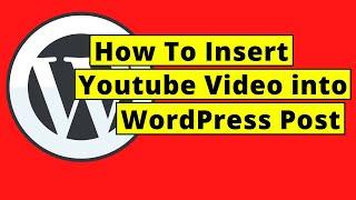 How To Insert Youtube Video into WordPress Post