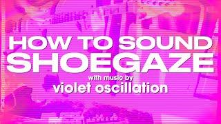 How to sound SHOEGAZE with Guitar Pedals