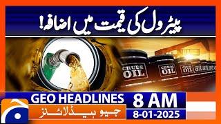 𝗢𝗶𝗹 𝗣𝗿𝗶𝗰𝗲𝘀 𝗦𝘂𝗿𝗴𝗲 𝘁𝗼 𝟯-𝗠𝗼𝗻𝘁𝗵 𝗛𝗶𝗴𝗵: Geo News 8AM Headlines (8 January 2025)