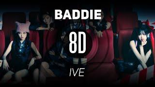 𝟴𝗗 𝗠𝗨𝗦𝗶𝗖 | Baddie - IVE 아이브 | 𝑈𝑠𝑒 ℎ𝑒𝑎𝑑𝑝ℎ𝑜𝑛𝑒𝑠