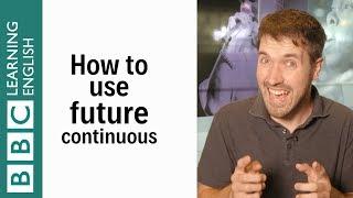 How to use the future continuous - English In A Minute