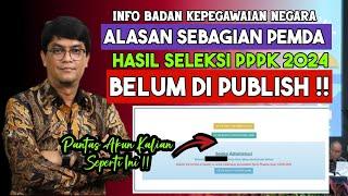 PENYEBAB ADA PEMDA BELUM UMUMKAN HASIL SELEKSI PPPK TAHAP 1 ‼️