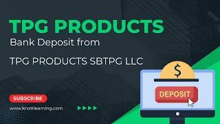 What is the TPG PRODUCTS SBTPG LLC bank deposit?