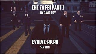 CHE ZA FBI Part 1 by David Roy. Evolve-Rp.Ru. Server 01.