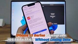 iPhone 13 Series Downgrade iOS 18 To 17.6.1 Without Losing Data