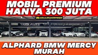 CUMA 300 JUTA⁉️HARGA MOBIL BEKAS PREMIUM‼ALPHARD MURAHMERCYBMW MOBKAS MEWAH BOSS AUTO JAKARTA