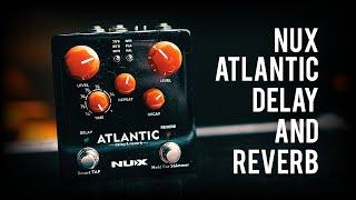 Still The Most Fully Featured Mid Range Delay And Reverb? - NUX Atlantic