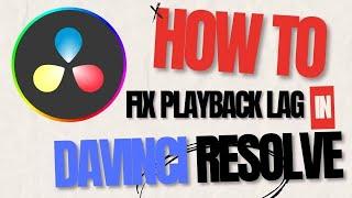 How to Fix Davinci Resolve Playback Lag (2024)