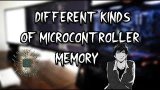 Different Kinds of Microcontroller MEMORY : RAM, FLASH, and EEPROM