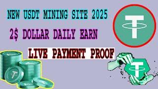 New Usdt Mining Site 2025 || 2.469 USDT Live Withdraw Proof Daily 3$ Dollar Earn without investment