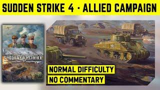 SUDDEN STRIKE 4 - ALLIED CAMPAIGN - NORMAL DIFFICULTY - NO COMMENTARY WALKTHROUGH