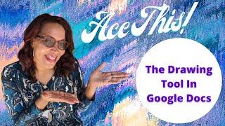 Ace This! The Drawing Tool In Google Docs | Ace It With Ava