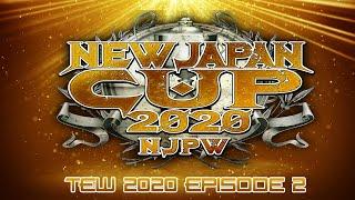 TEW 2020 | New Japan Pro Wrestling 2020 | Episode 2 (The New Japan Cup)