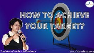 #kdsushma #transformation How to achieve your Target?