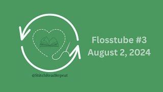 FlossTube #3 - August already?