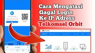 Cara Mengatasi Gagal Login Ke IP Adress Telkomsel Orbit | Cara Masuk Ke IP Adress Otbit Star 2