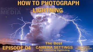 HOW TO PHOTOGRAPH LIGHTNING (Ep 04 Settings)