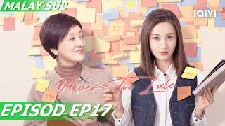 【BM/EN SUB】Never Too Late 我的助理不简单 EP17 | Olivia Wang,Deng Jie | iQIYI Malaysia