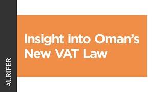Insight to Oman's new VAT law