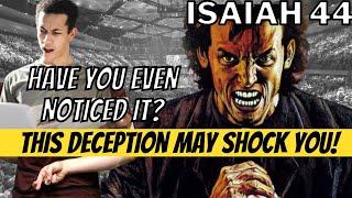 Isaiah 44  - Part 2 - Preaching a False Christ Is Popular but This Deception Goes Even Beyond