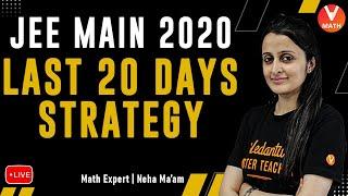 JEE Mains 2020: Last 20 Days Strategy to Crack JEE Main 2020 | Neha Agrawal Ma'am | Vedantu Math