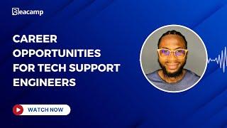 [Webinar] Career Opportunities as a Technical Support Engineer