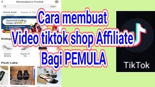 Cara membuat video tiktok shop affiliate bagi pemula