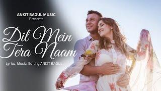 DIL MEIN TERA NAAM - Ankit Bagul (Official Music Song)