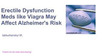Erectile Dysfunction Meds like Viagra May Affect Alzheimer's Risk