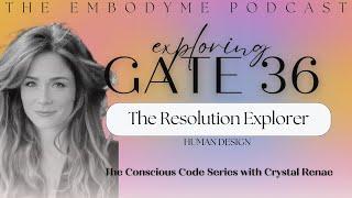 Human Design Gate 36 - The Gate of Crisis: Turbulence - Humanity - Compassion - EmbodyME Podcast