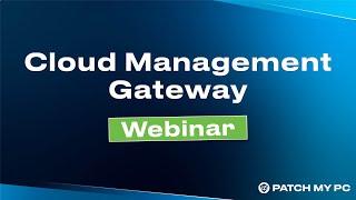 Cloud Management Gateway Webinar March 2023