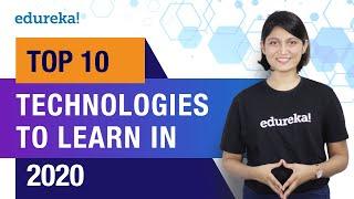 Top 10 Technologies To Learn In 2020 | Trending Technologies In 2020 | Top IT Technologies | Edureka