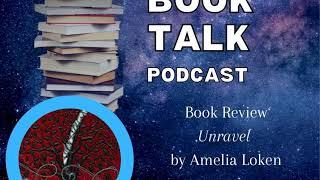 Indie Book Talk - Book Review of Unravel by Amelia Loken