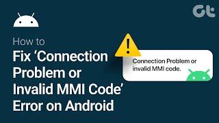 How to Fix ‘Connection Problem or Invalid MMI Code’ Error on Android