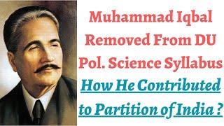 Muhammad Allama Iqbal removed from DU Pol. Science syllabus - What's his role in breaking India ?